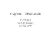 Hygiene - Introduction · Hygiene - Introduction ENVR 890 Mark D. Sobsey Spring, 2007 . Hygiene Promotion: One of the Big Five to Reduce Diarrheal Disease . Hygiene: The Importance