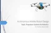 Autonomous Mobile Robot Design - Autonomous Robots Lab...Autonomous Mobile Robot Design Dr. Kostas Alexis (CSE) Topic: Propulsion Systems for Robotics. Propulsion Systems for Robotics