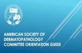 AMERICAN SOCIETY OF DERMATOPATHOLOGY COMMITTEE … · ASDP MISSION, VALUE PREMISE AND VISION Mission The mission of the American Society of Dermatopathology (ASDP) is to improve quality