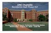 UNC Charlotte Residence Hall Phase XVI...Pre-bid Meeting August 21, 2019 Questions Due September 2, 2019 Issue Final Addenda September 3, 2019 Bid Date September 10, 2019 Construction
