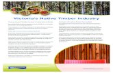 Victoria’s Native Timber Industry€¦ · furniture, flooring and other building materials as well as in quality writing and office paper. VicForests plays an important role in