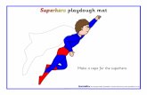 Make a cape for the superhero.Title Superhero playdough mats Author Samuel Created Date 4/17/2009 12:02:53 PM