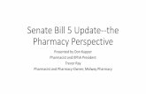 Senate Bill 5 Update--the Pharmacy Perspective · pharmacy benefits, commonly referred to as a carve-out [•Amended in the House to remove the Zcarve-out provisions and added transparency