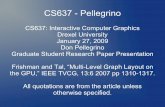 CS637 - Pellegrinodavid/Classes/ICG/Talks/CS637... · 2009. 2. 19. · CS637 - Pellegrino CS637: Interactive Computer Graphics Drexel University January 27, 2009 Don Pellegrino Graduate