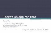 There’s an App for That - League of California Cities...There’s an App for That Panelists: Amy Brown, City of Campbell Kristie Bartlett, City of Santa Rosa Lily Liu, Public Stuff