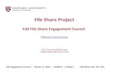 File Share Project · File Share Project FAS File Share Engagement Council Fileshare.harvard.edu HUIT Communications and Collaboration Services (CCS) FAS Engagement Council March