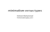 Hisham Muhammadhisham.hm/papers/talks/minimalism-vs-types.pdf · Lua, Scheme, Erlang, Python, Ruby, PHP, etc. statically typed: values have types, variables have types C, Java, Go,