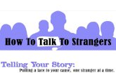 Telling Your Story...–Conduct your own through a Short Survey while offering a random prize drawing • –Ask your friends/neighbors to look over your plans/materials –Work with
