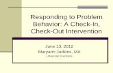 Responding to Problem Behavior: A Check-In, Check-Out … · 2012. 6. 27. · Behavior in Schools: The Behavior Education ... •Positive reinforcement based on meeting goals Problem