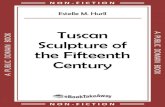 Tuscan Sculpture of the Fifteenth Century...INTRODUCTION I. ON SOME CHARACTERISTICS OF TUSCAN SCULPTURE IN THE FIFTEENTH CENTURY. "The Italian sculptors of the earlier half of the