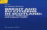 Dr Paulina Trevena BREXIT AND EU CITIZENS IN SCOTLAND...strengthening support for EU citizens in the Brexit process and beyond. INTRODUCTION There are currently near 3.7 million EU