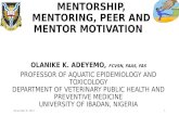 MENTORSHIP, MENTORING, PEER AND MENTOR MOTIVATION · •Understanding what mentoring is and the different types of Mentorship •Understanding the responsibilities, key attributes,