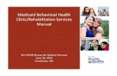 Medicaid Behavioral Health Clinic/Rehabilitation Services ... Health/Be… · Medicaid Behavioral Health Clinic/Rehabilitation Services Manual WV DHHR Bureau for Medical Services