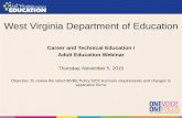 West Virginia Department of Education · 2015. 11. 5. · West Virginia Department of Education Career and Technical Education / Adult Education Webinar Thursday, November 5, 2015