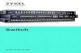 Switch - Zyxel...Switch Class Series Performance Model Model Ports Key Features L2 Managed 2210 Series Gigabit Ethernet GS2210-8 GS2210-8 8-port 1000BASE-T 2 x GbE combo ports •
