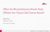 (Why) Are Microarchitectural Attacks Really Different than ... · attacks and their mitigations [36, 43] are outside the scope of this work. [...] 5 Daniel Gruss | Graz University