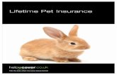 Lifetime Pet Insurance - helpucover · 2015. 7. 29. · teeth. However the cost of trimming, burring or rasping rabbits’ teeth is not covered under this policy; or • the cost