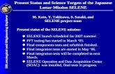 Present Status and Science Targets of the Japanese Lunar ...(SOAC) was installed, final tests in progress. Present Status and Science Targets of the Japanese Lunar Mission SELENE M.