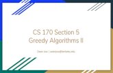 Greedy Algorithms II CS 170 Section 5 170 Section 5.pdf · 2020. 5. 30. · Greedy Algorithms II. Agenda Greedy Algorithms. Minimum Spanning Trees Kruskal’s Algorithm The Cut Property