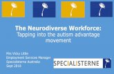 The Neurodiverse Workforce...The Neurodiverse Workforce: Tapping into the autism advantage movement Mrs Vicky Little Employment Services Manager Specialisterne Australia Sept 2018