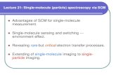Lecture 21: Single-molecule (particle) spectroscopy via SCMlzang/images/Lecture_21_SCM_single...Lecture 21: Single-molecule (particle) spectroscopy via SCM Advantages of SCM for single-