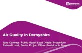 Air Quality in Derbyshire · The impact of air pollution • Air pollution is a mixture of particles and gases • Air pollution costs the population, health services and business,