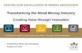 Transforming the Metal Mining Industry€¦ · 3/6/2018  · Vision: Help mines solve their challenges by making the future happen, tomorrow. Mission: To advance innovations that