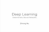 Deep Learning - Princeton University3dvision.princeton.edu/courses/COS598/2014sp/...Deep Learning Deterministic Neural Networks Zhirong Wu. Deep Learning ! With massive amounts of