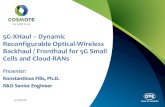 5G-XHaul Dynamic Reconfigurable Optical-Wireless Backhaul ... · INFOCOM 2016 SESAME-based Workshop | 2 November 2016 5G-Xhaul Partners, Funding and Duration 12 PARTNERS •IHP –