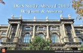 DGS Study Abroad 2013 Belgium & AustriaDGS Short-Term Program • Spring Break 2013 • Travelling to partner universities in – Leuven, Belgium – Vienna, Austria • Nine days