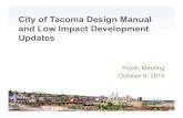 City of Tacoma Design Manual and Low Impact Development ...cms.cityoftacoma.org/enviro/DesignManualPresentation.pdfLow Impact Development (LID) the preferred approach to site development