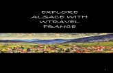 EXPLORE ALSACE WITH WTRAVEL FRANCEphotos.wtravelfrance.com/PDF/alsace_wtravelfrance.pdfThe “Cœurd'Alsace”wine region, between Mont Sainte-Odile and the Château du Haut-Kœnigsbourg