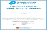 Parkinsonâ€™s Disease Mind, Mood & Memory Parkinson disease (PD) is known for its classic physical symptoms