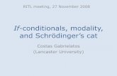 If-conditionals, modality, and Schrödinger‟s catAbstract This talk addresses the modal nature of if-conditionals. If-conditionals are seen as bipartite constructions (Fillmore 1986: