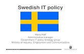 Swedish IT policy · Maria Häll Administrative manager Government IT policy Strategy group ... • ICT-policy Strategy Group – Coordinating Gov Activities ... h) PLC LAN Fiber