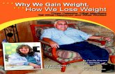 Why We gain Weight, How We lose Weight · WeiGHt loSS aND GettiNG fit are CoMPleX MatterS. TV and magazines try to make it simple: exercise and eat less, and you will lose weight.