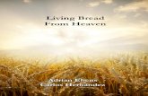 Living Bread from Heaven - Maranatha Media · This miracle took place just before the Passover was about to begin. John 6:4, 5 And the Passover, a feast of the Jews, was nigh. When