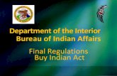Department of the Interior Bureau of Indian AffairsDepartment of the Interior Bureau of Indian Affairs Final Regulations Buy Indian Act . BUY INDIAN ACT HISTORY Oldest of the Indian
