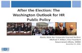 After the Election: The Washington Outlook for HR Public Policy - … · After the Election: The Washington Outlook for HR Public Policy Alaska State Bar Corporate Counsel Section
