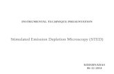 INSTRUMENTAL TECHNIQUE PRESENTATION · INSTRUMENTAL TECHNIQUE PRESENTATION Stimulated Emission Depletion Microscopy (STED) KRISHNADAS 06-12-2014. Eric Betzig Stefan W. Hell William