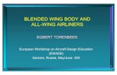 BLENDED WING BODY AND ALL-WING AIRLINERS · synergy of basic bwb components • passenger cabin shape, freighthold and fuel tank allocations are strongly interrelated • the fuselage
