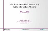I-10: SR 85 to Verrado Way Public Meeting Presentation ... · I-10: State Route 85 to Verrado Way Public Information Meeting WELCOME Thursday, June 21, 2018 5-7 p.m. (presentation