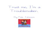 Trust me, I’m a Troublemaker. - Primary Source · Trust me, I’m a Troublemaker. By Pete Johnson. Letter 1 – Miranda Jones Complete a character Profile of Archie Swift using