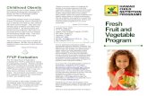 Fresh Fruit and Vegetable Programgiving children more opportunities to eat fruits and vegetables. • Take your child grocery shopping and let them select fruits and vegetables to