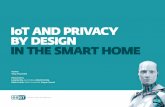 IoT AND PRIVACY BY DESIGN IN THE SMART HOME · We are not questioning the reasons for, or other aspects of, data collection for this paper; we’re taking a holistic view of the data