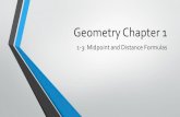 Geometry Chapter 1 · Midpoint and Distance Formulas Objective: Students will be able to find the lengths of segments in the coordinate plane using the Distance and Midpoint Formulas.