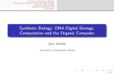 Synthetic Biology: DNA Digital Storage, Computation and ... · What is Synthetic Biology? Biology is viewed as technology. One central goal: construction of a universal bio-computer.