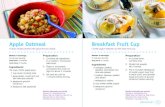 Apple Oatmeal Breakfast Fruit CupA cool start to your active day or an afternoon pick-me-up. Mango Smoothie A tropical twist for your morning. Makes 3 servings. 1 cup per serving.