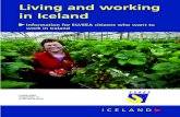 Living in Iceland · living by working long hours. Iceland is a republic since 1944 and a sovereign state from 1918. The official language is Icelandic, one of the Nordic languages.