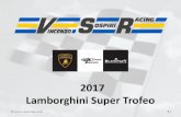 2017 Lamborghini Super Trofeo - Vincenzo Sospiri Racing · 2019. 8. 13. · 2. Introduction. In 2015 VSR made their debut in the. Lamborghini Blancpain Super Trofeo Championship,